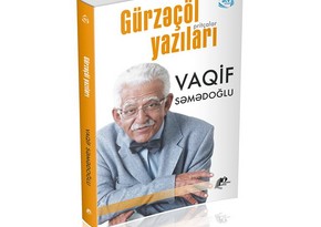 Vaqif Səmədoğlunun “Gürzəçöl yazıları” kitabı çapdan çıxıb