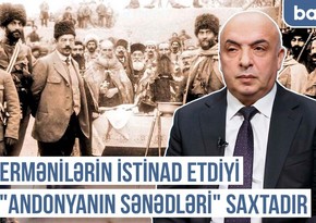 Qərbi Azərbaycan Xronikası: Ermənilərin istinad etdiyi “Andonyanın sənədləri” saxtadır