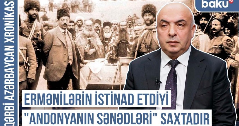 Qərbi Azərbaycan Xronikası: Ermənilərin istinad etdiyi “Andonyanın sənədləri” saxtadır