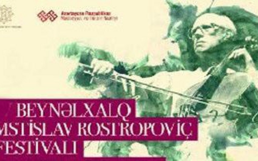 VIII Beynəlxalq Rostropoviç Festivalı keçiriləcək