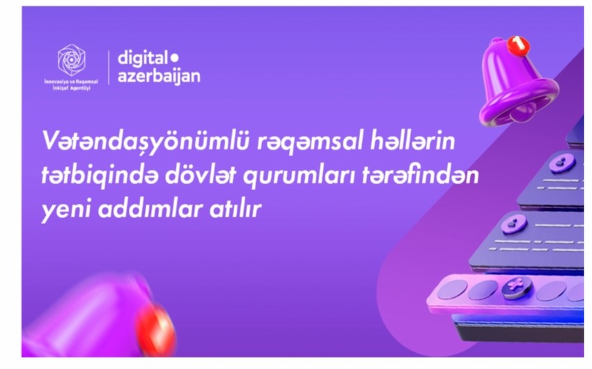 Dövlət qurumları vətəndaşyönümlü rəqəmsal həllərin tətbiqində yeni addımlar atır