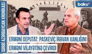 Erməni deputat: Paskeviç İrəvan xanlığını erməni vilayətinə çevirdi