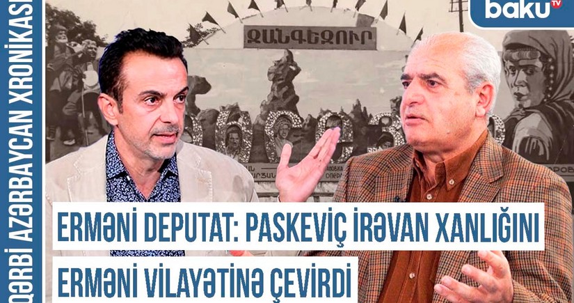 Erməni deputat: Paskeviç İrəvan xanlığını erməni vilayətinə çevirdi