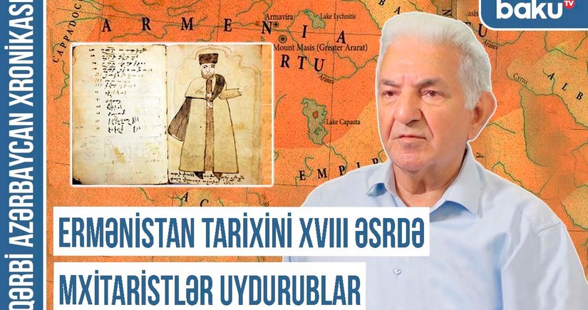 Qərbi Azərbaycan Xronikası: “Ermənistan tarixini XVIII əsrdə mxitaristlər uydurublar”