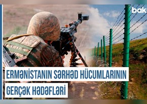 Qərbi Azərbaycan Xronikası: Ermənistanın sərhəd hücumlarının gerçək hədəfləri