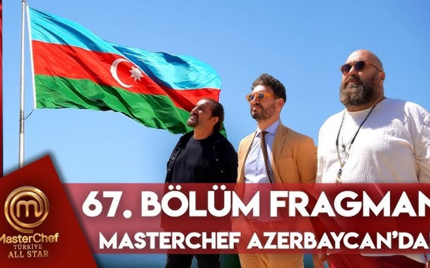 Next issue of MasterChefTürkiye dedicated to Azerbaijan