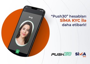 “Push30” hesabları SİMA KYC ilə daha etibarlı!