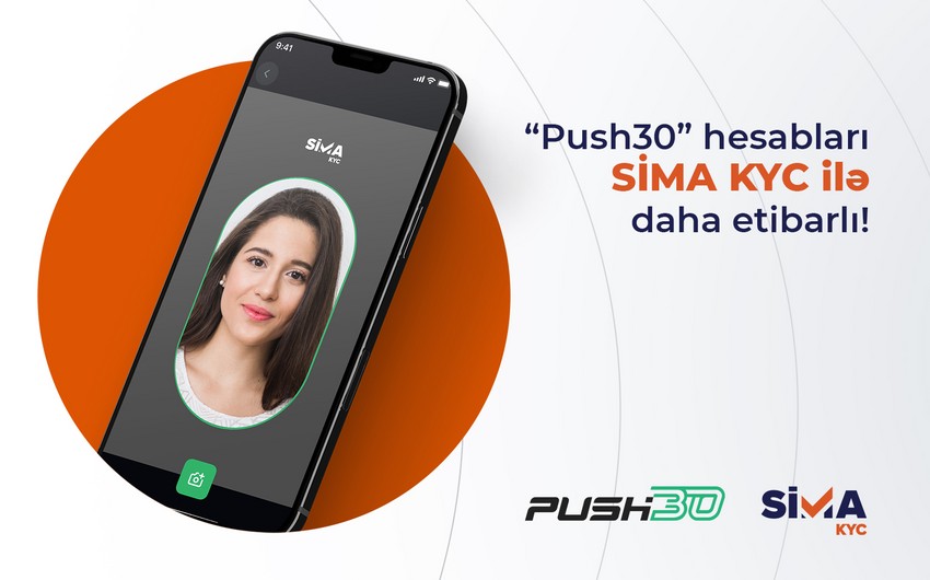 “Push30” hesabları SİMA KYC ilə daha etibarlı!