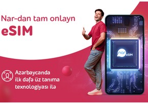 “Nar” Azərbaycanda ilk üztanıma texnologiyalı eSIM xidmətini təqdim etdi