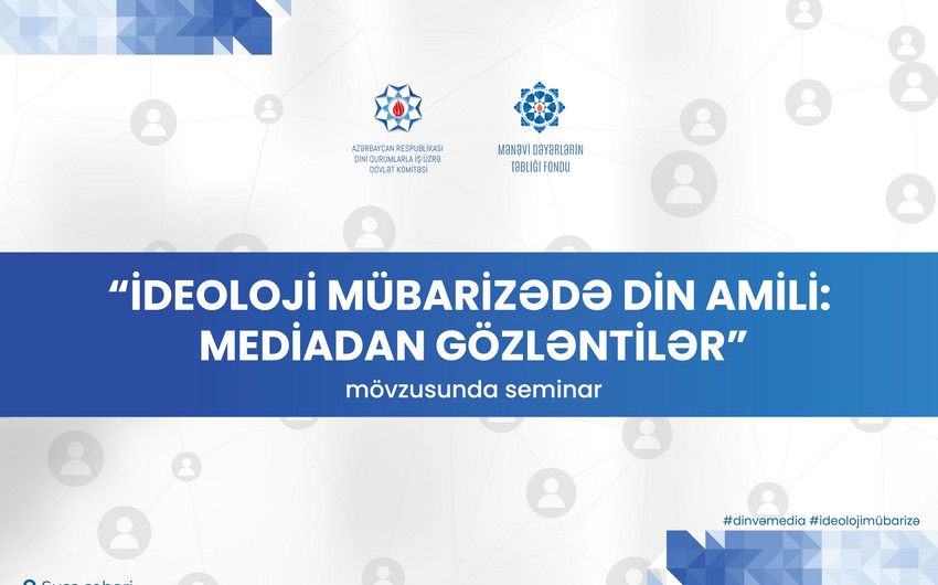 Şuşada “İdeoloji mübarizədə din amili: mediadan gözləntilər” mövzusunda seminar keçiriləcək