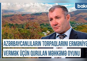 Qərbi Azərbaycan Xronikası: “Azərbaycanlıların torpaqlarını erməniyə vermək üçün qurulan məhkəmə oyunu”