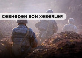 Cəbhədən son xəbərlər: Düşmən geri çəkilir