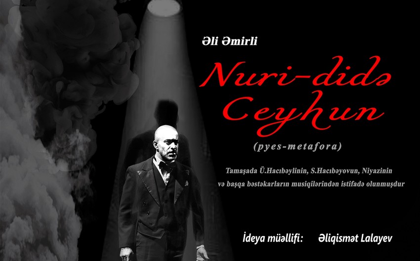 Musiqili Teatrda “Nuri-didə Ceyhun” tamaşası təqdim olunacaq