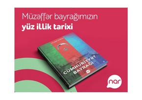 “Nar” Bayraq Günü münasibəti ilə “Cümhuriyyət bayrağı” kitabını nəşr etdi