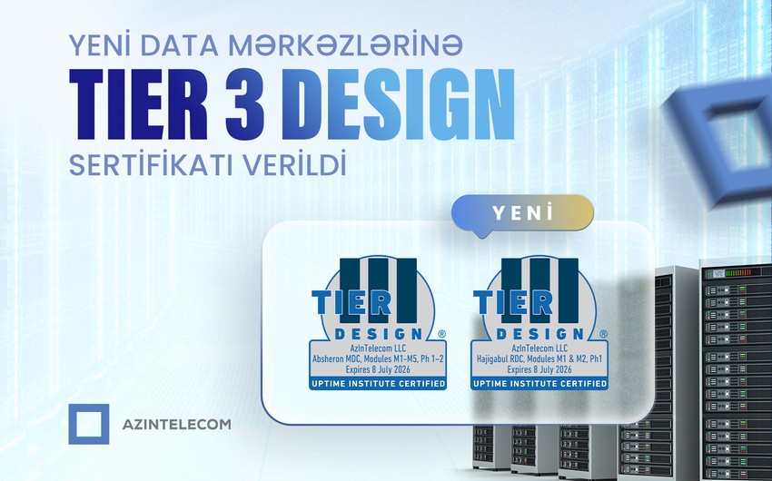 “AzInTelecom”un yeni data mərkəzlərinə “TIER 3 Design” sertifikatı verilib 