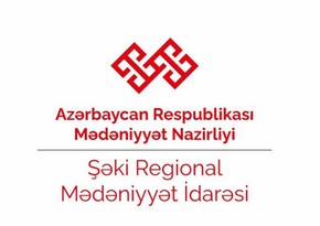 Şəki Regional Mədəniyyət İdarəsinə müvəqqəti rəis təyin edilib