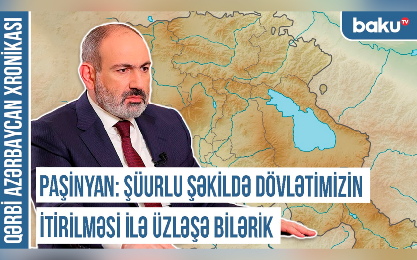 Paşinyan Qərbi Azərbaycanla “Qərbi Ermənistan” iddiasını niyə eyniləşdirir? - Xronika