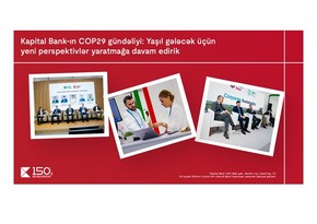 Kapital Bankın COP29 gündəliyi: Yaşıl gələcək üçün yeni perspektivlər yaratmağa davam edirik 