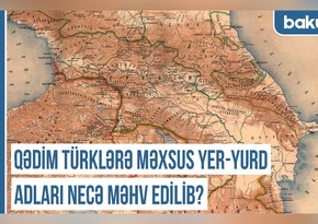 Qərbi Azərbaycan Xronikası: Qədim türklərə məxsus yer-yurd adları necə məhv edilib?