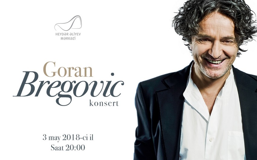 В Центре Гейдара Алиева состоится концерт известного композитора и исполнителя Горана Бреговича
