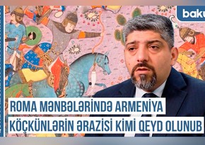 Qərbi Azərbaycan Xronikası: Roma mənbələrində Armeniya köçkünlərin ərazisi kimi qeyd olunub