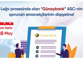 Ləğv prosesində olan “Günaybank” ASC-nin qorunan əmanətçilərinin diqqətinə!