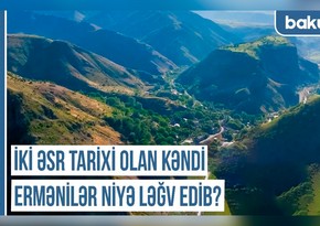 Qərbi Azərbaycan Xronikası:  “İki əsr tarixi olan kəndi ermənilər niyə ləğv edib?”