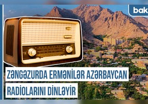 Qərbi Azərbaycan Xronikası: “Zəngəzurda ermənilər Azərbaycan radiolarını dinləyir”