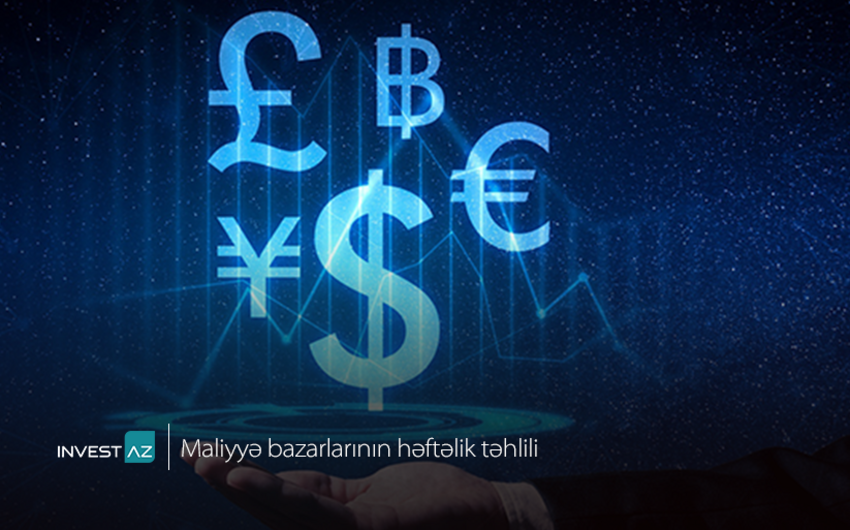 “InvestAZ”dan dünya maliyyə bazarları ilə bağlı həftəlik analiz