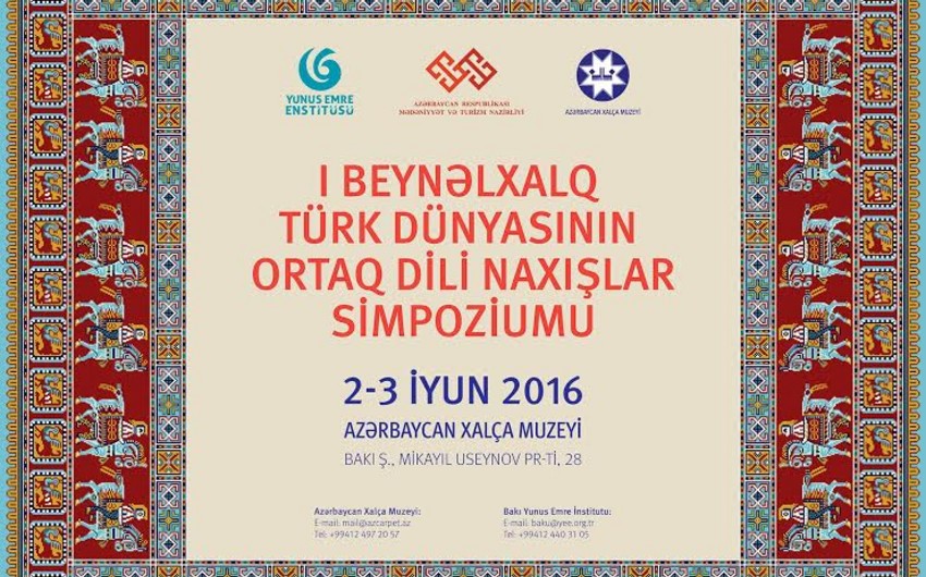 Bakıda “I Beynəlxalq Türk dünyasının ortaq dili naxışlar” adlı simpozium və sərgi keçiriləcək