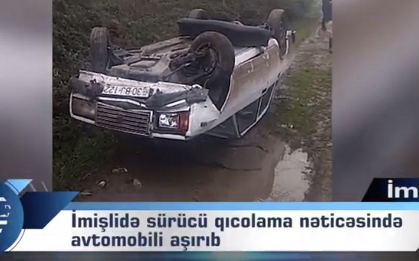 İmişlidə sürücü qıcolama nəticəsində avtomobili aşırıb - VİDEO - YENİLƏNİB