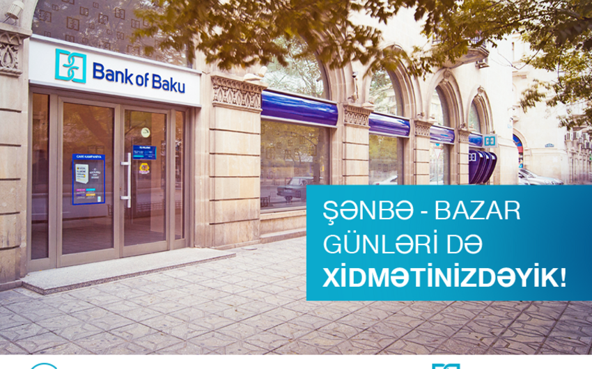 “Bank of Baku”nun mərkəzi filialları şənbə-bazar günləri işləyəcək