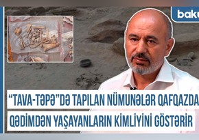 Qərbi Azərbaycan Xronikası: “Tava-təpə”də tapılan nümunələr Qafqazda qədimdən yaşayanların kimliyini göstərir