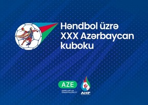 Həndbol üzrə Azərbaycan kubokunda 1/4 final mərhələsinin təqvimi açıqlanıb