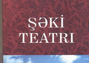 İlham Rəhimlinin Şəki Teatrı adlı yeni kitabı çapdan çıxıb