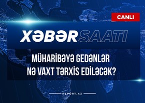 Xəbər saatı: Müharibəyə gedənlər nə vaxt tərxis ediləcək?