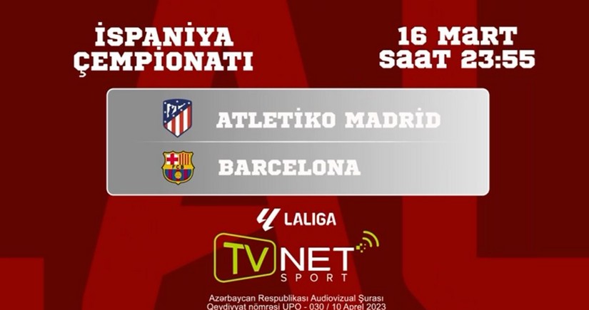 Atletiko Madrid-Barselona matçını TVNET SPORT kanalında izləyin
