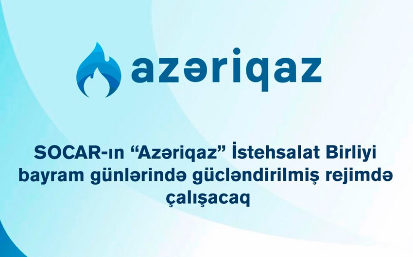 “Azəriqaz” bayram günlərində gücləndirilmiş rejimdə çalışacaq