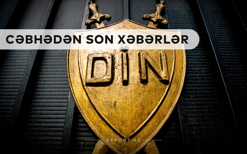 Cəbhədən son xəbərlər: Vətəndaşlara xəbərdarlıq olundu