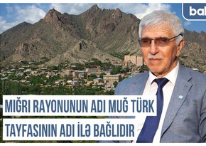 Qərbi Azərbaycan Xronikası: Mığrı rayonunun adı Muğ türk tayfasının adı ilə bağlıdır