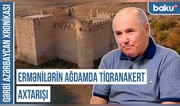 Qərbi Azərbaycan Xronikası: “Ermənilərin Ağdamda Tiqranakert axtarışı” 