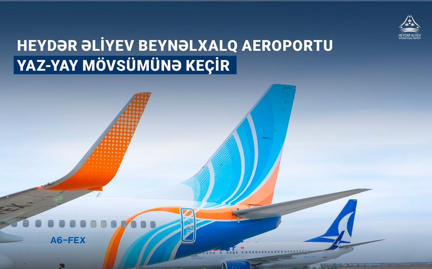 Heydər Əliyev Beynəlxalq Aeroportu yaz-yay uçuş cədvəlinə keçir