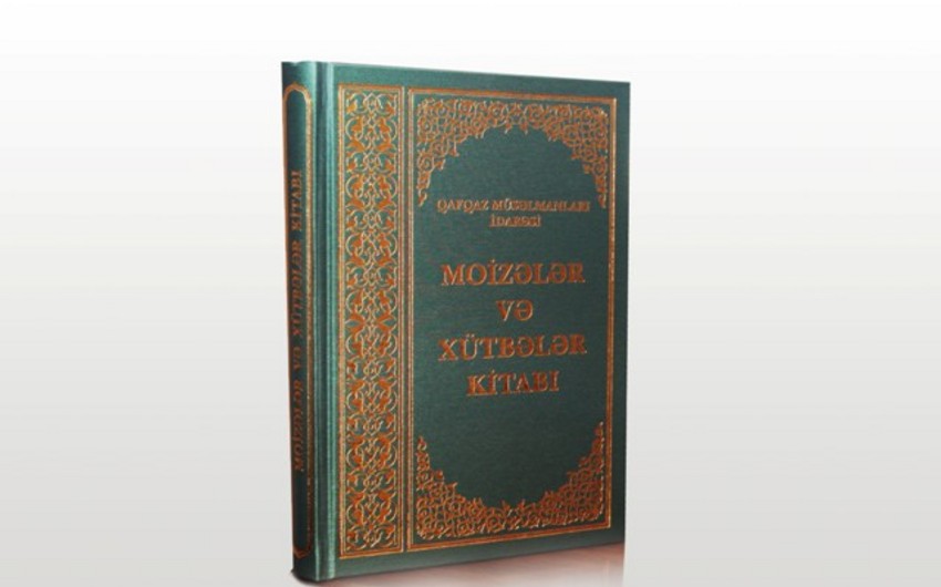 QMİ-nin hazırladığı “Moizələr və xütbələr” kitabı məscidlərə paylanılır