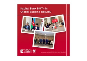 Kapital Bank BMT-nin Qlobal Sazişinə qoşuldu: dayanıqlı inkişaf üçün yeni əməkdaşlıq