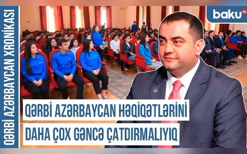 Xronika: “Qərbi Azərbaycan həqiqətlərini daha çox gəncə çatdırmalıyıq”