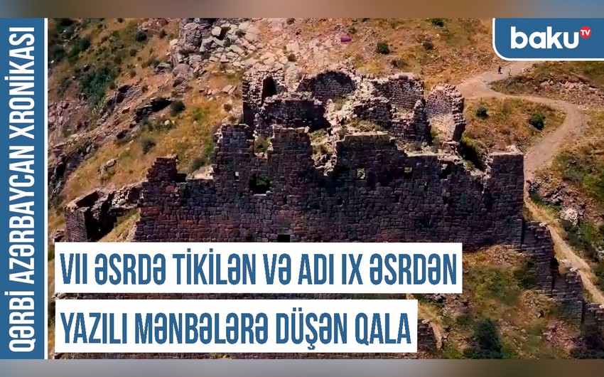 Qərbi Azərbaycan Xronikası: VII əsrdə tikilən və adı IX əsrdən yazılı mənbələrə düşən qala