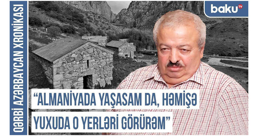 Qərbi Azərbaycan Xronikası: “Ermənilər əvvəllər özlərini “yaxşı dost” kimi göstərirdilər”