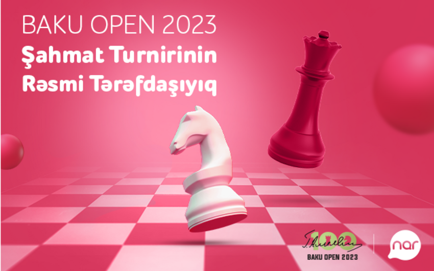 “Nar” “Baku Open 2023” Şahmat turnirinin rəsmi tərəfdaşıdır