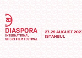 İstanbulda “Diaspor - Beynəlxalq Qısametrajlı Film Festivalı” keçiriləcək