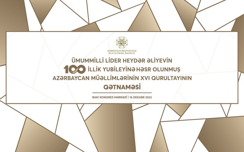 Azərbaycan müəllimlərinin XVI qurultayı başa çatıb, qətnamə qəbul olunub